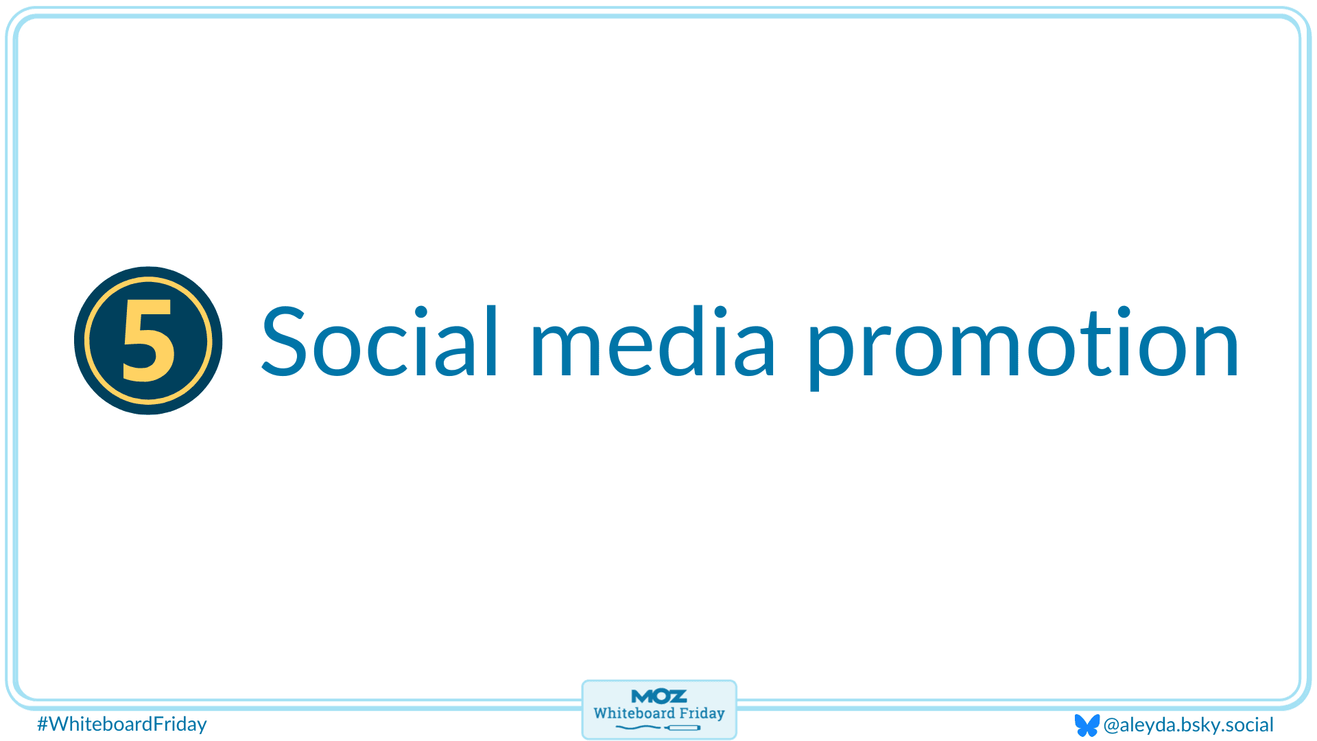 The fifth tip is to remember to promote on social media.