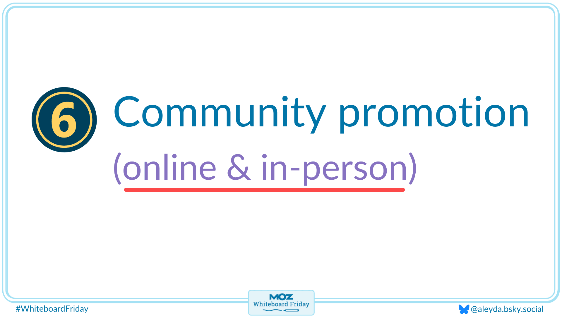 The sixth tip is to connect with your community online and in-person.