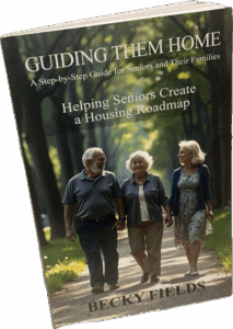 Guiding Them Home-a step-by-step guide for seniors and their families by Becky Fields